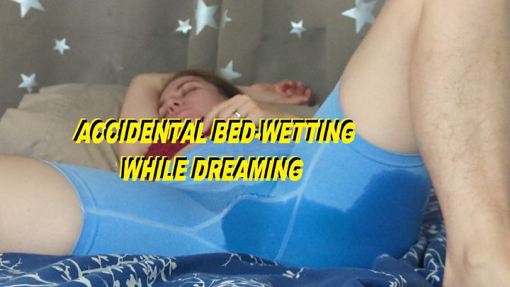 Accidental bed-wetting while dreaming