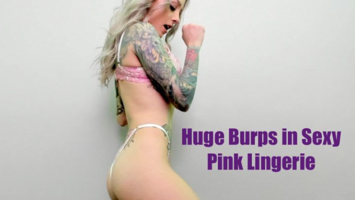 Huge Burps in Sexy Pink Lingerie