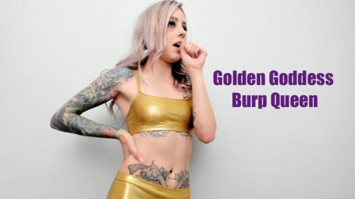 Golden Goddess Burp Queen