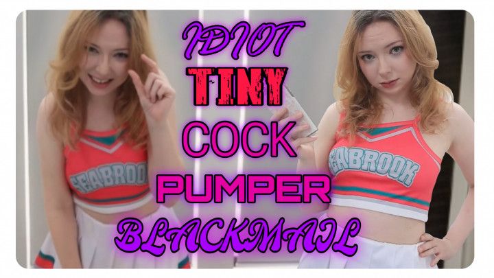 Idiot Tiny Cock Pumper Blackmail
