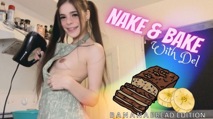 Naked baking with brace faced cutie! Banana bread edition