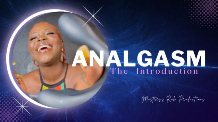 Analgasm The introduction