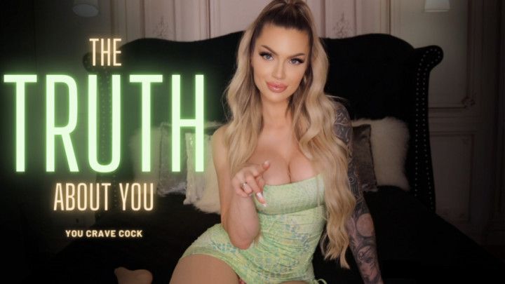 The Truth About You you crave cock