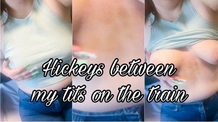 Hickeys between my tits on the train