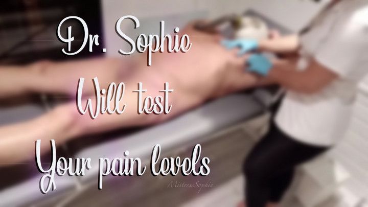 Dr. Sophie will test your pain levels