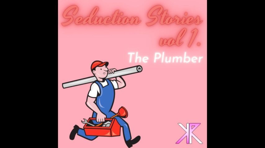 Seduction Stories vol. 1: The Plumber