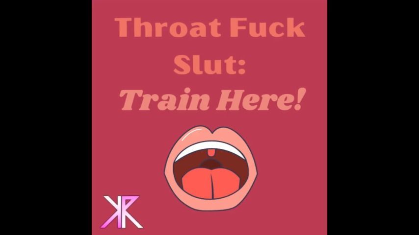 Throat Fuck Slut: Train Here