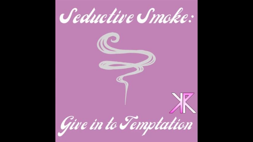 Seductive Smoke: Give in to Temptation