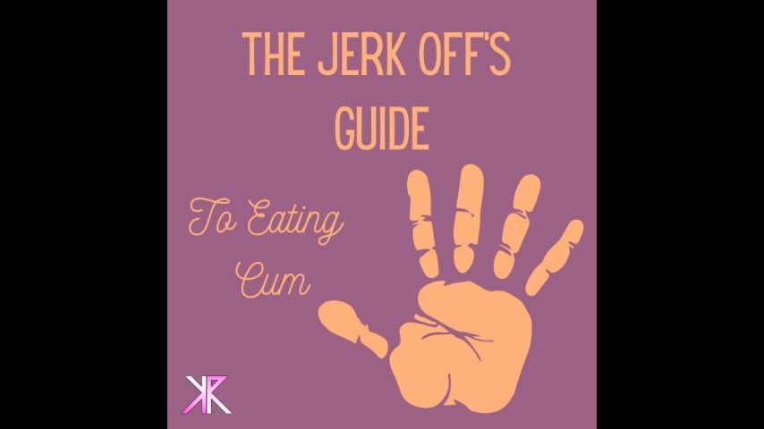 The Jerk Offs Guide to Eating Cum