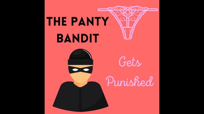 The Panty Bandit Gets Punished