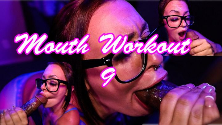 MOUTH WORKOUT 9