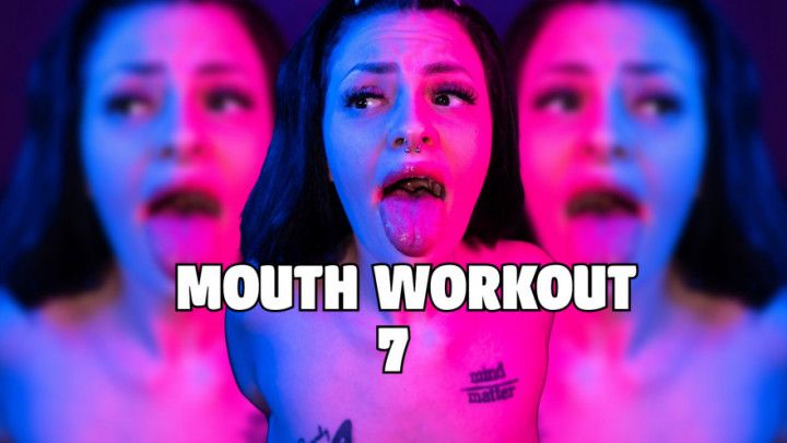 MOUTH WORKOUT 7