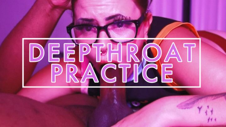 DEEPTHROAT PRACTICE