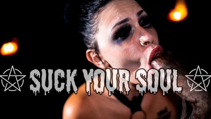 SUCK YOUR SOUL