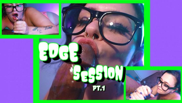 EDGE SESSION pt.1