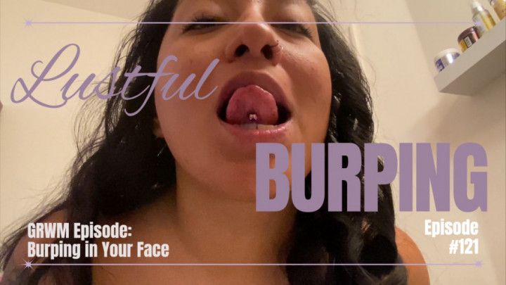 GRWM: BURPING EDITION