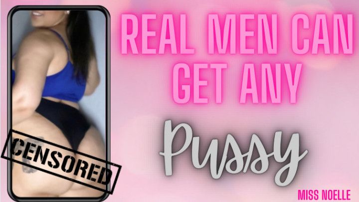 Real Men Can Get Any Pussy CENSORED