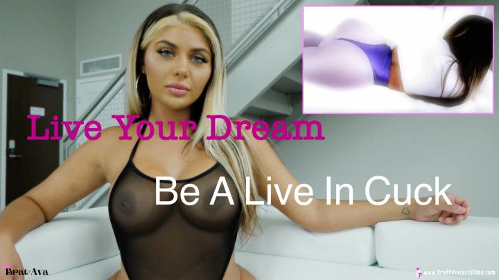 Live your dream and be a live in Cuck