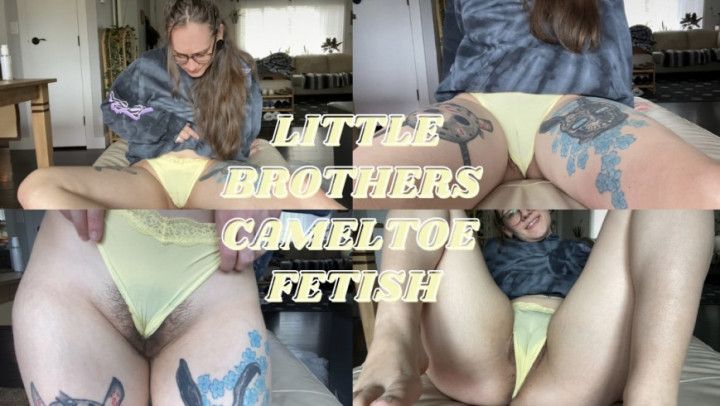 Little brothers camel toe fetish