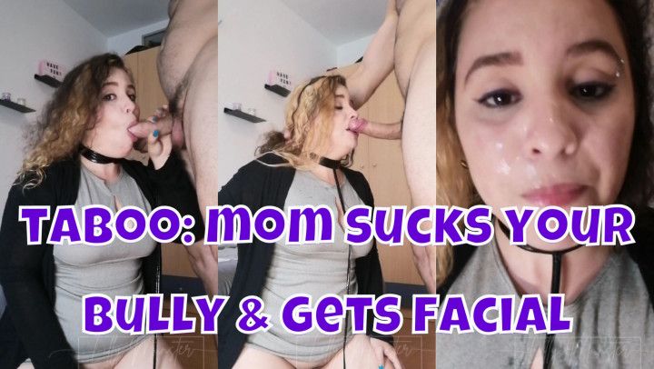 Taboo Mommy Is Your Bully's Cocksucker