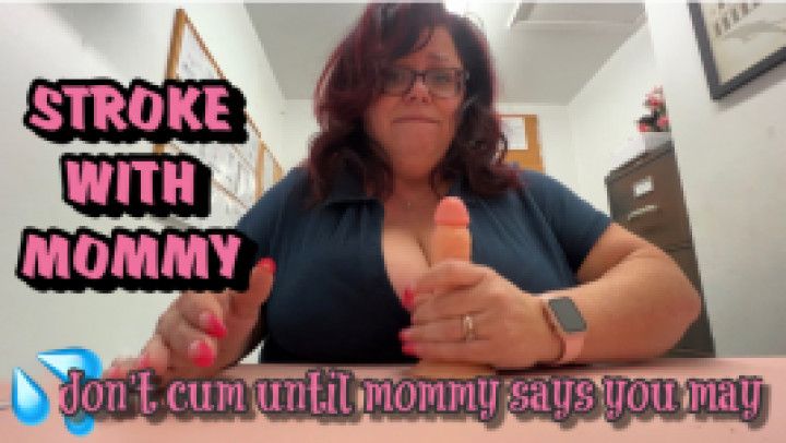 STROKE WITH MOMMY WORK JOI