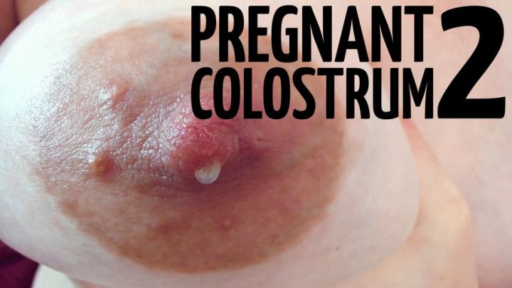 Pregnant Colostrum 2