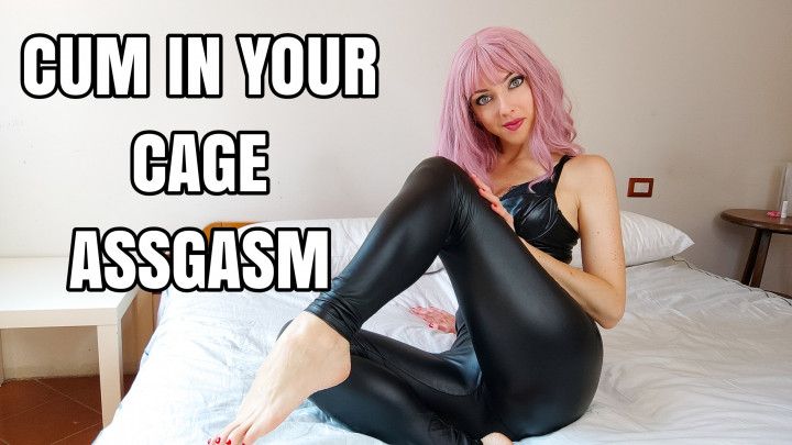 Cum in your cage assgasm