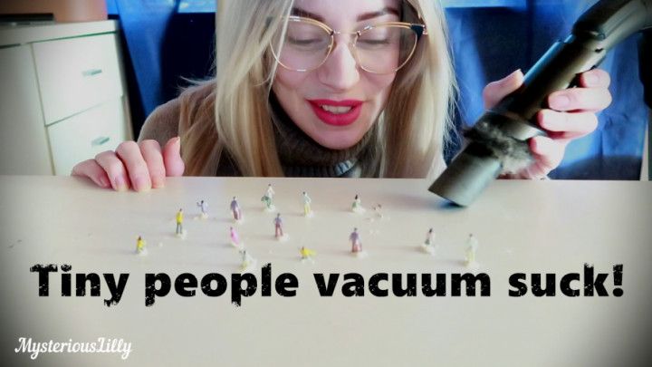 Tiny people vacuum suck