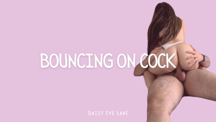 Bouncing on Cock | Daisy Eve Lane