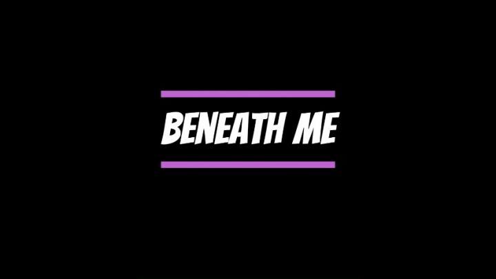 Beneath me