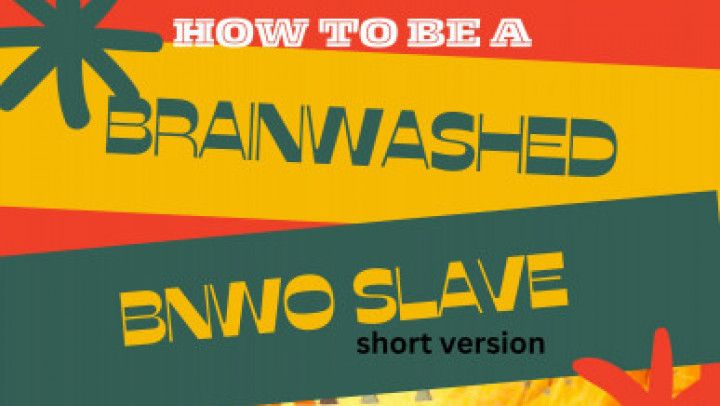 How to be a BNWO slave short version