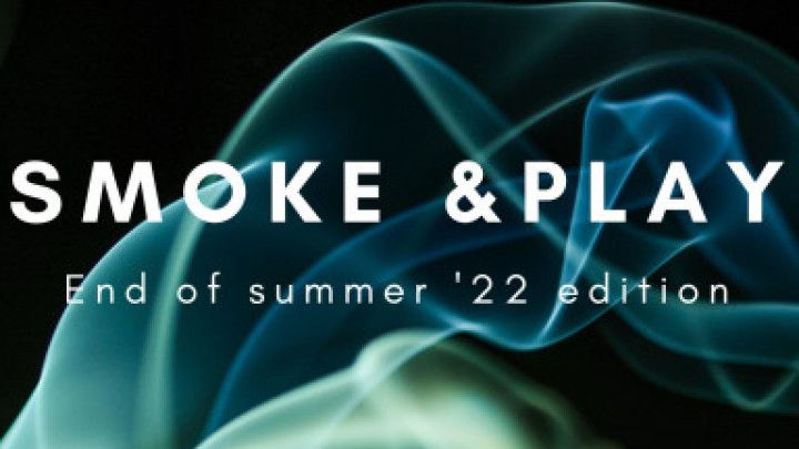 Smoke &amp; play