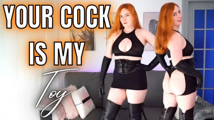 Your Cock Is My Toy