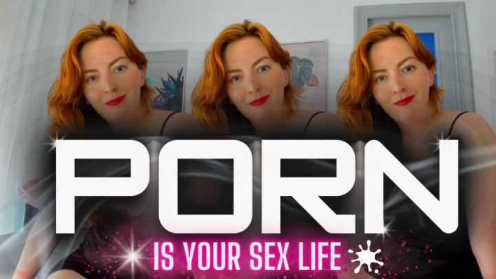 Porn Is Your Sex Life