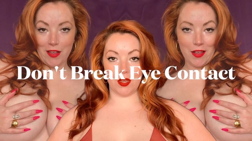 Don't Break Eye Contact