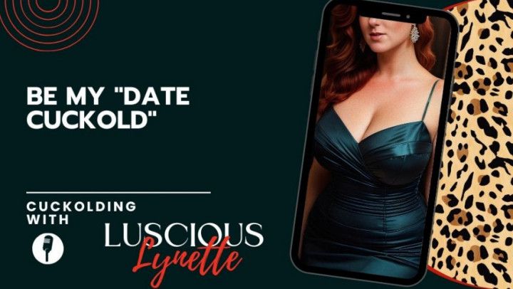 Be My &quot;Date Cuckold&quot