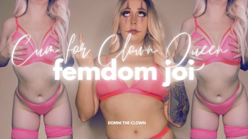 Cum For Clown Queen: FEMDOM JOI