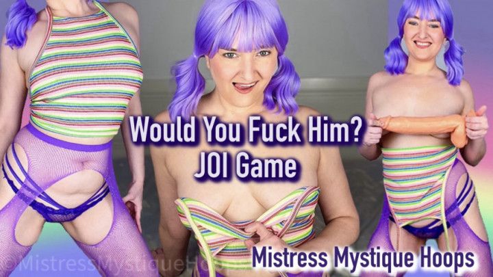 Would You Fuck Him? JOI Game - Encouraged Bi