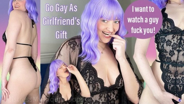 Go Gay As Girlfriend's Gift - Imposed Bi