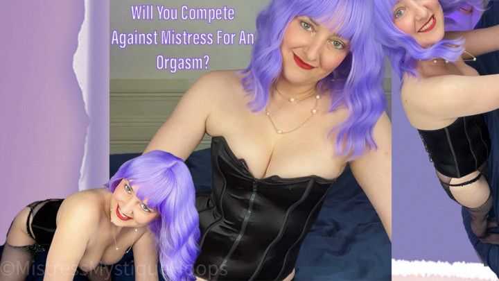 Will You Compete Against Mistress For An Orgasm