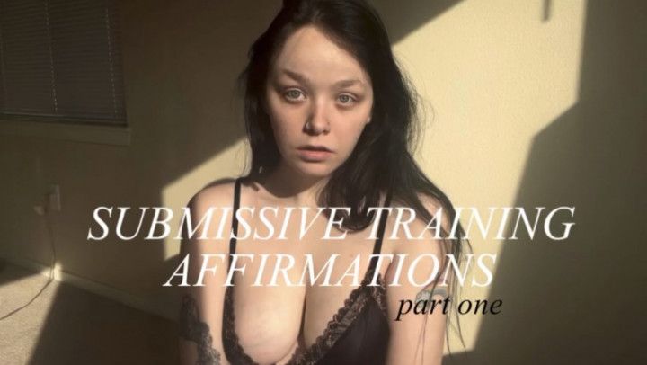 Submissive Training Affirmations Part 1