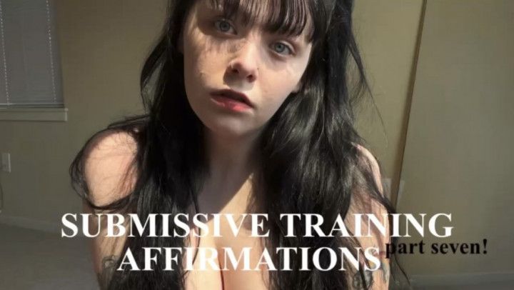 Submissive Training Affirmations Part 7