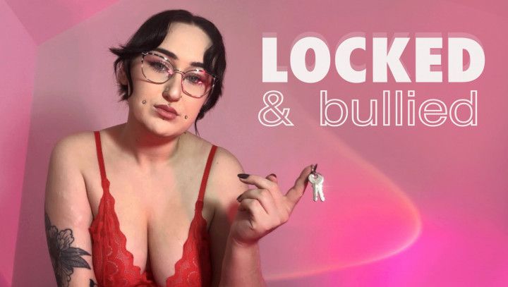 Locked &amp; Bullied - Chastity Denial &amp; Degradation