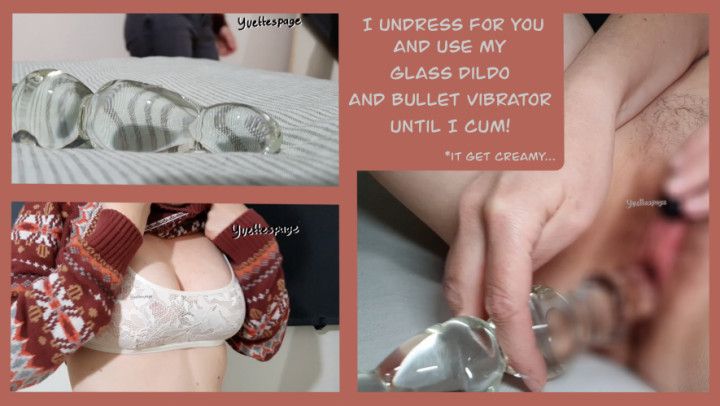 Using glass dildo and bullet until I cum