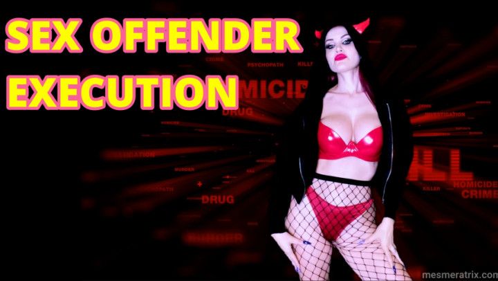 SEX OFFENDER X ECUTION