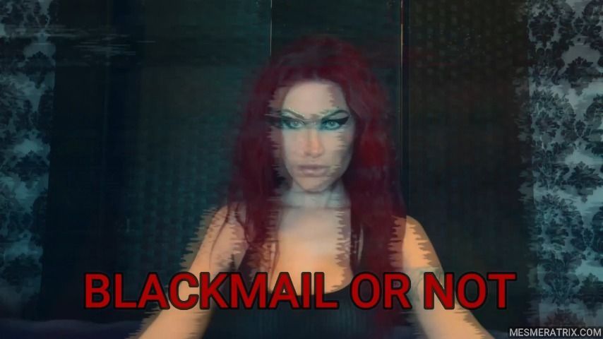 B LACKMAIL OR NOT