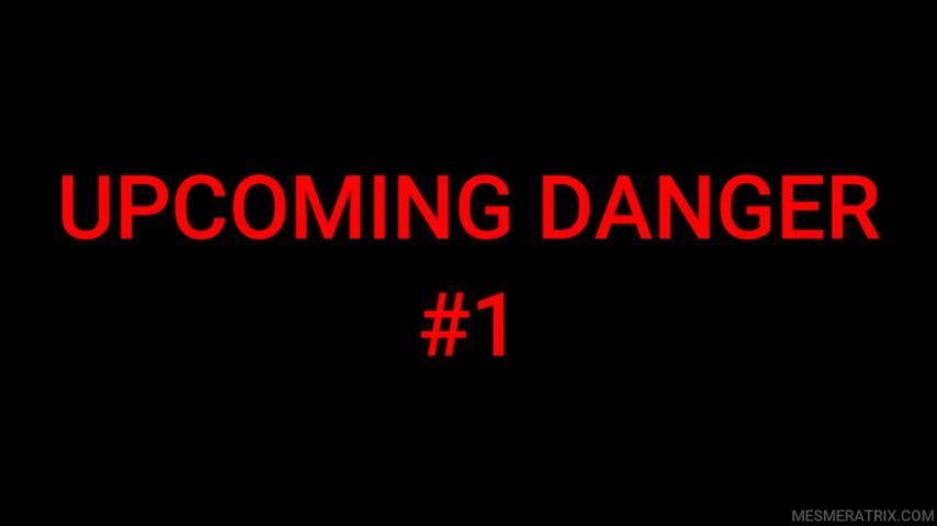 UPCOMING DANGER #1