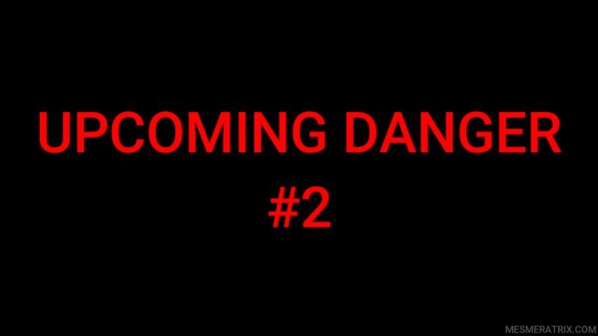 UPCOMING DANGER #2