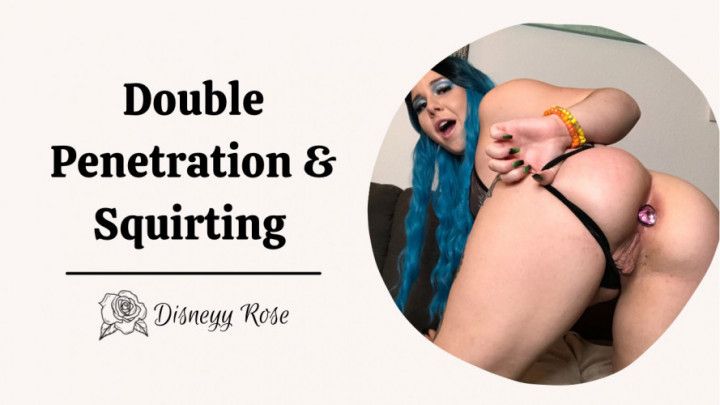 Double Penetration and Squirting