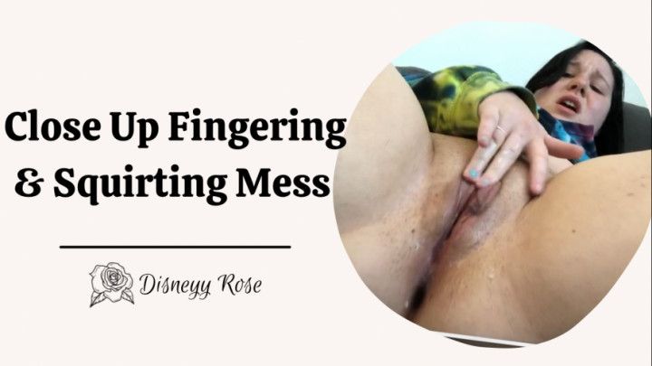 Close-Up Fingering and Squirting Mess